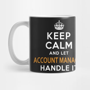 Account Manager  Keep Calm And Let handle it Mug